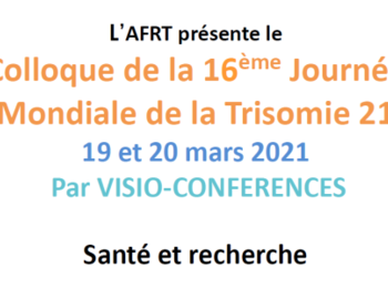 16ème Journée Mondiale de la Trisomie 21: conférence les 19 & 20 mars 2021