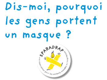 « Dis pourquoi les gens portent un masque ? »