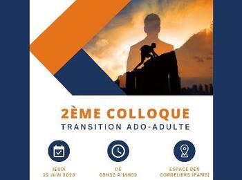 2ème colloque transition ado-adulte - jeudi 22 juin 2023